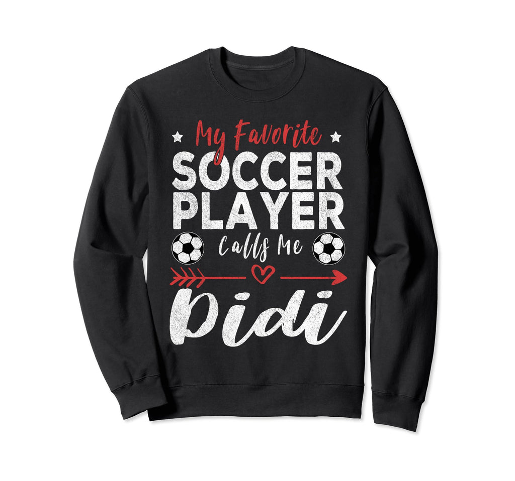 My Favorite Soccer Player Calls Me Didi Sweatshirt - Graphic Print Unisex
