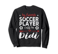 My Favorite Soccer Player Calls Me Didi Sweatshirt - Graphic Print Unisex