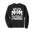 Baller Mom Louder Prouder Volleyball Sweatshirt - Streetwear Style Unisex