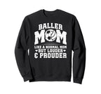 Baller Mom Louder Prouder Volleyball Sweatshirt - Streetwear Style Unisex