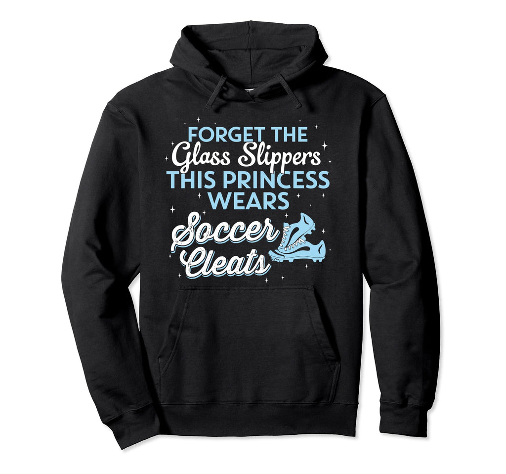 This Princess Wears Soccer Cleats Hoodie - Novelty Apparel Unisex