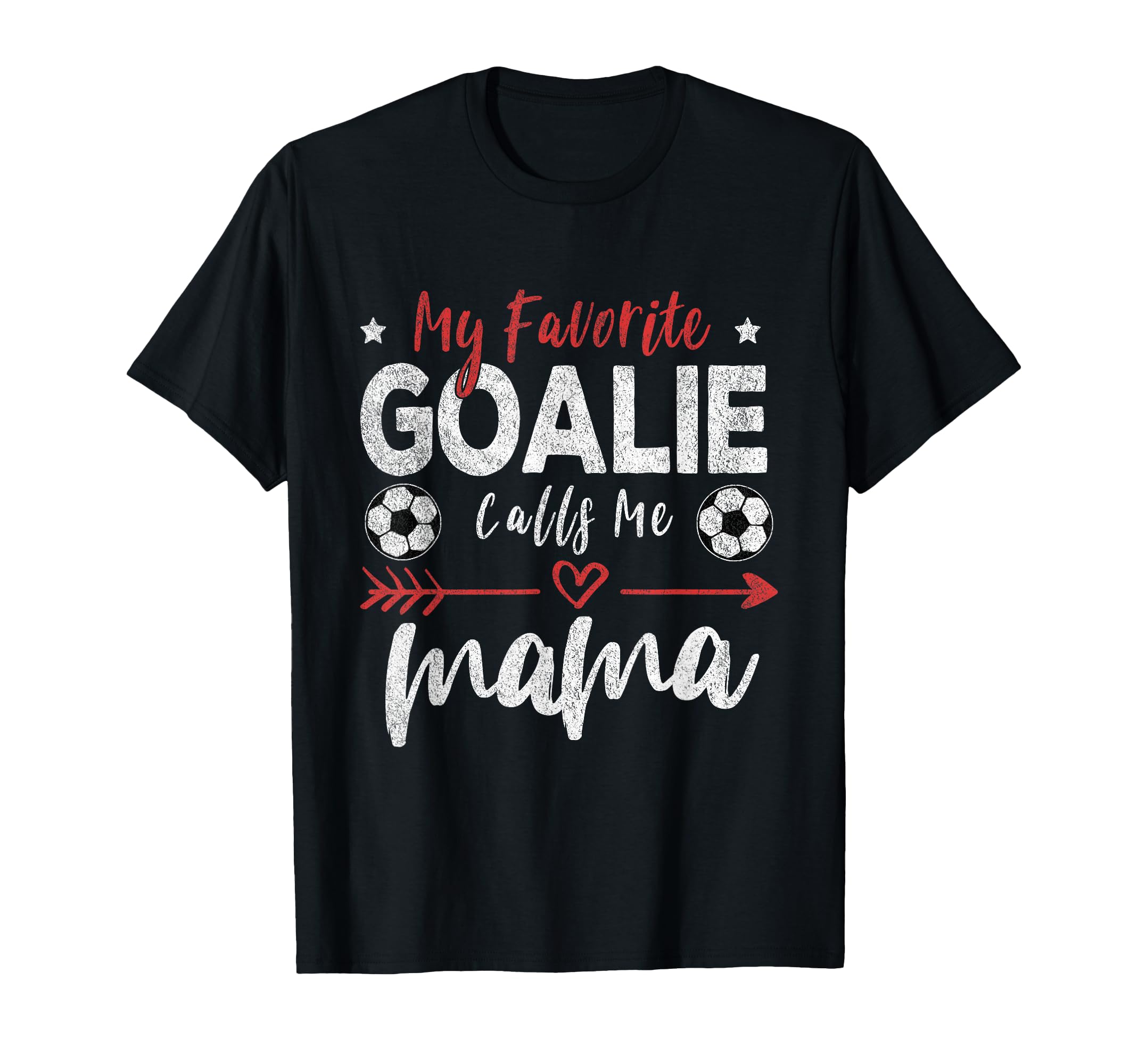 My Favorite Goalie Calls Me Mama Soccer T-Shirt - Unique Graphic Men Women