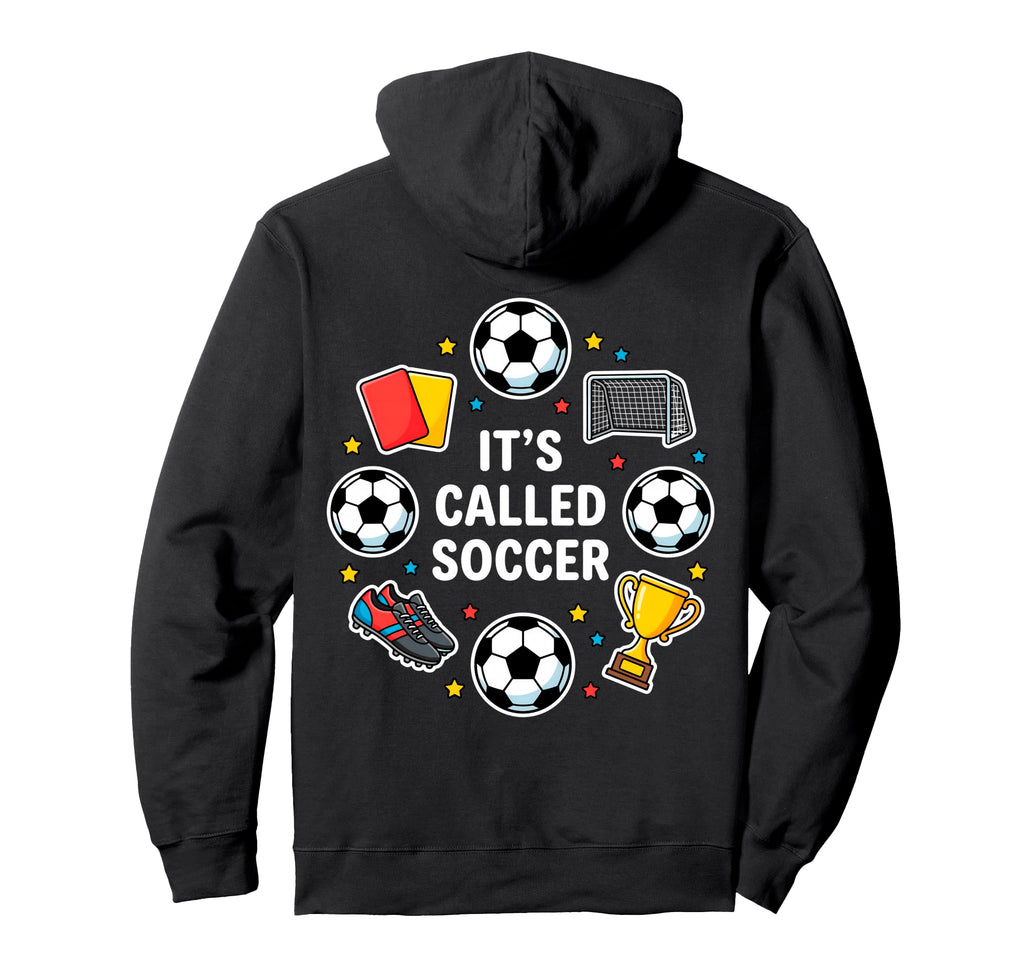 Its Called Soccer Funny Football Hoodie - Fun Novelty Design Men Women