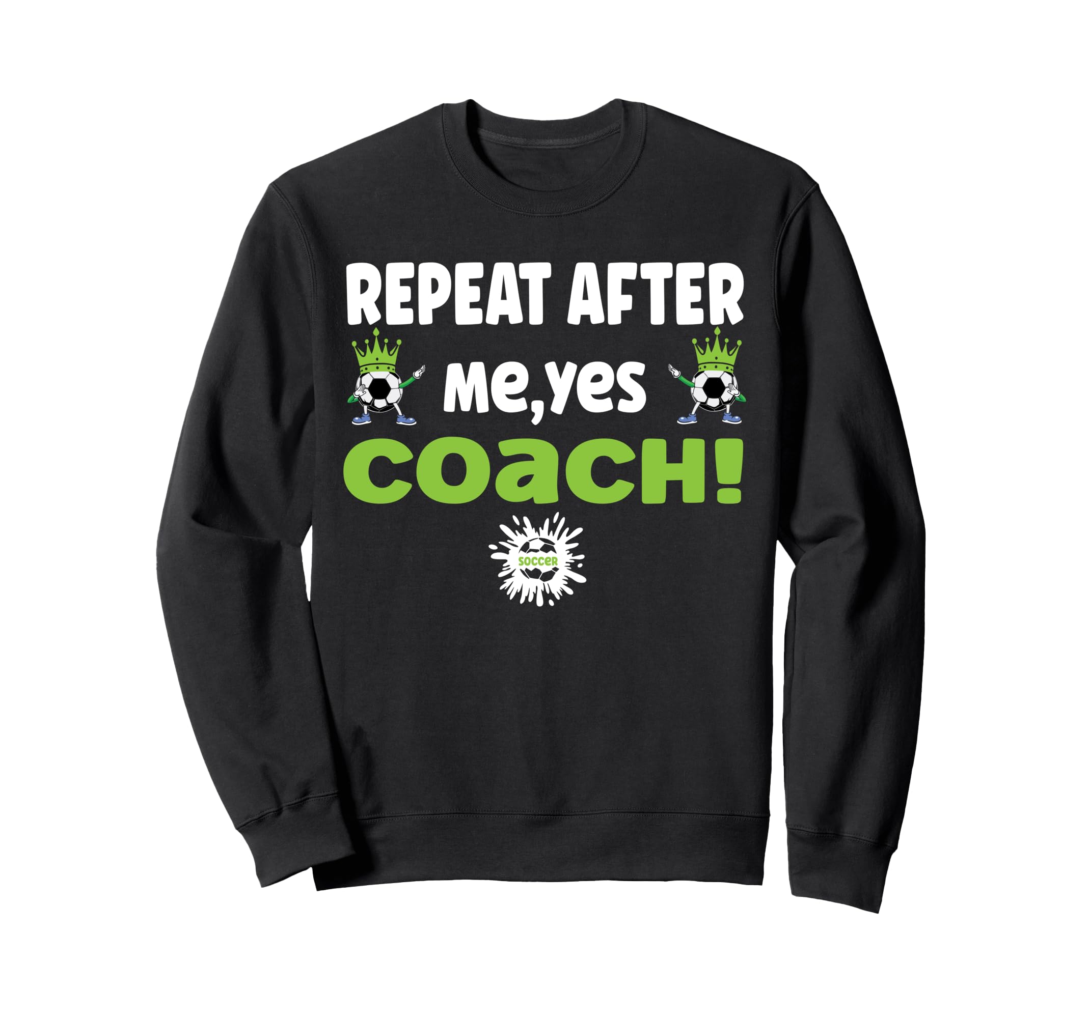 Repeat After Me Yes Coach Funny Sweatshirt - Minimalist Print Unisex