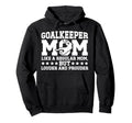 Soccer Goalkeeper Mom Soccer Keeper Mom Hoodie - Trendy Graphic Men Women