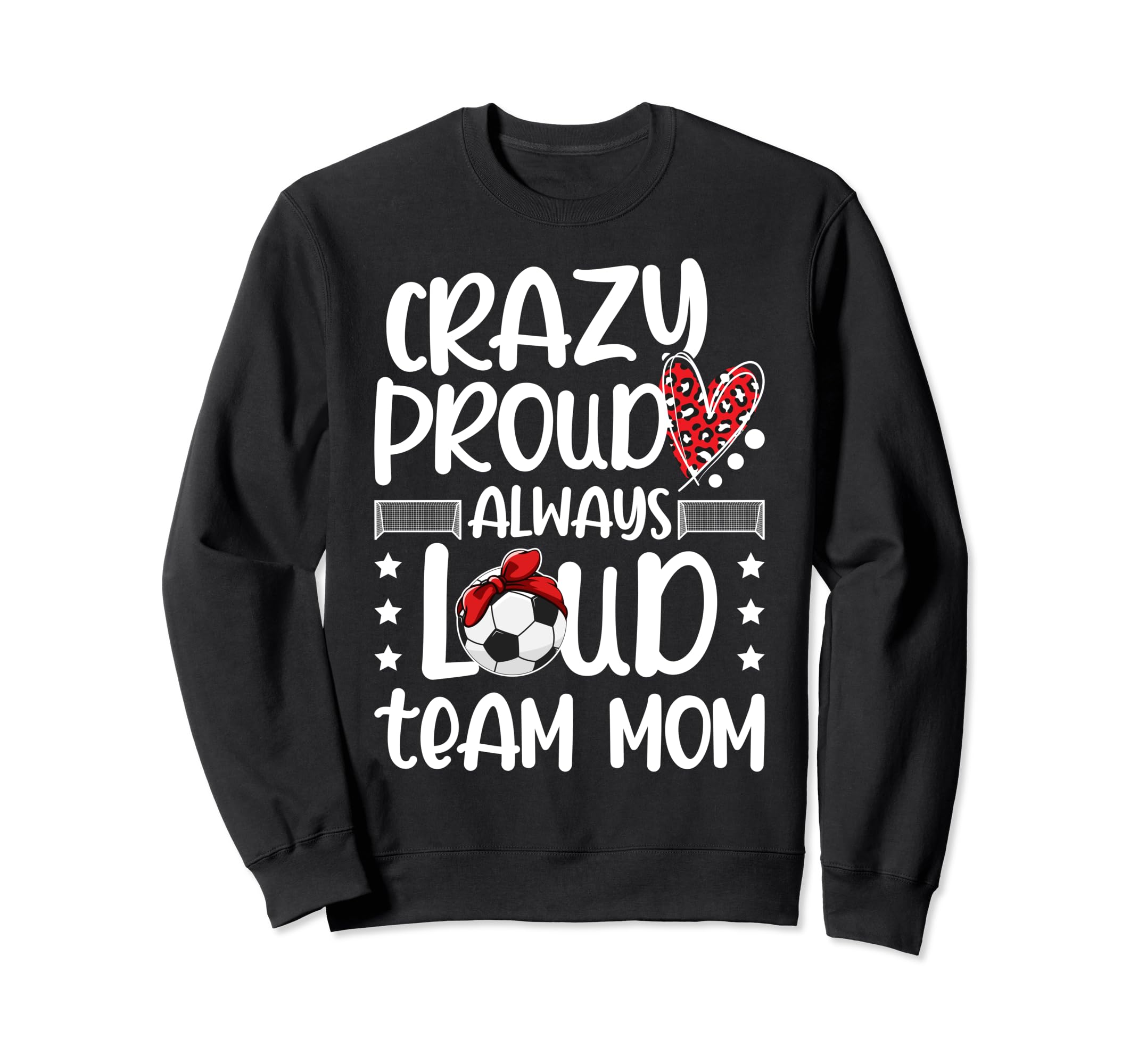 Crazy Proud Soccer Team Mom Sweatshirt - Casual Everyday Wear Unisex