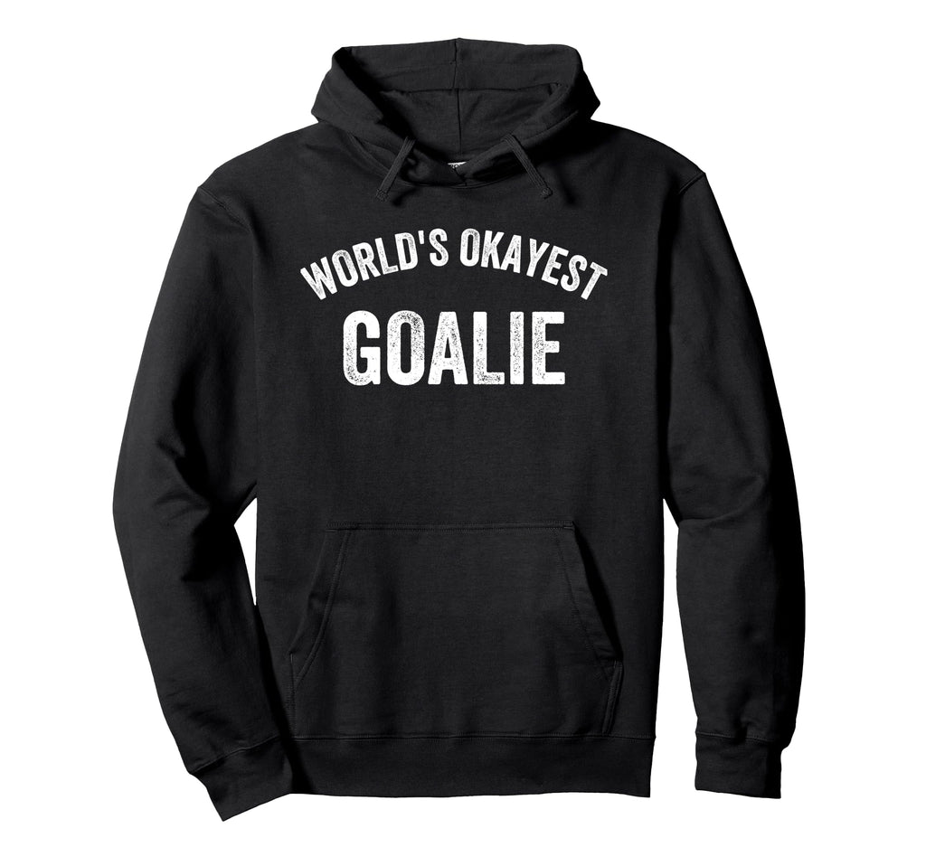 Worlds Okayest Goalie Funny Goalkeeper Hoodie - Trendy Graphic for Adults