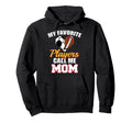 My Favorite Players Call Me Mom Funny Hoodie - Streetwear Style Unisex