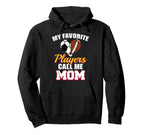 My Favorite Players Call Me Mom Funny Hoodie - Streetwear Style Unisex