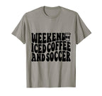Weekends Iced Coffee And Soccer Fun T-Shirt - Custom Art Print for Adults