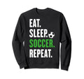 Soccer Players Eat Sleep Soccer Sweatshirt - Fun Novelty Design for Adults