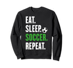 Soccer Players Eat Sleep Soccer Sweatshirt - Fun Novelty Design for Adults
