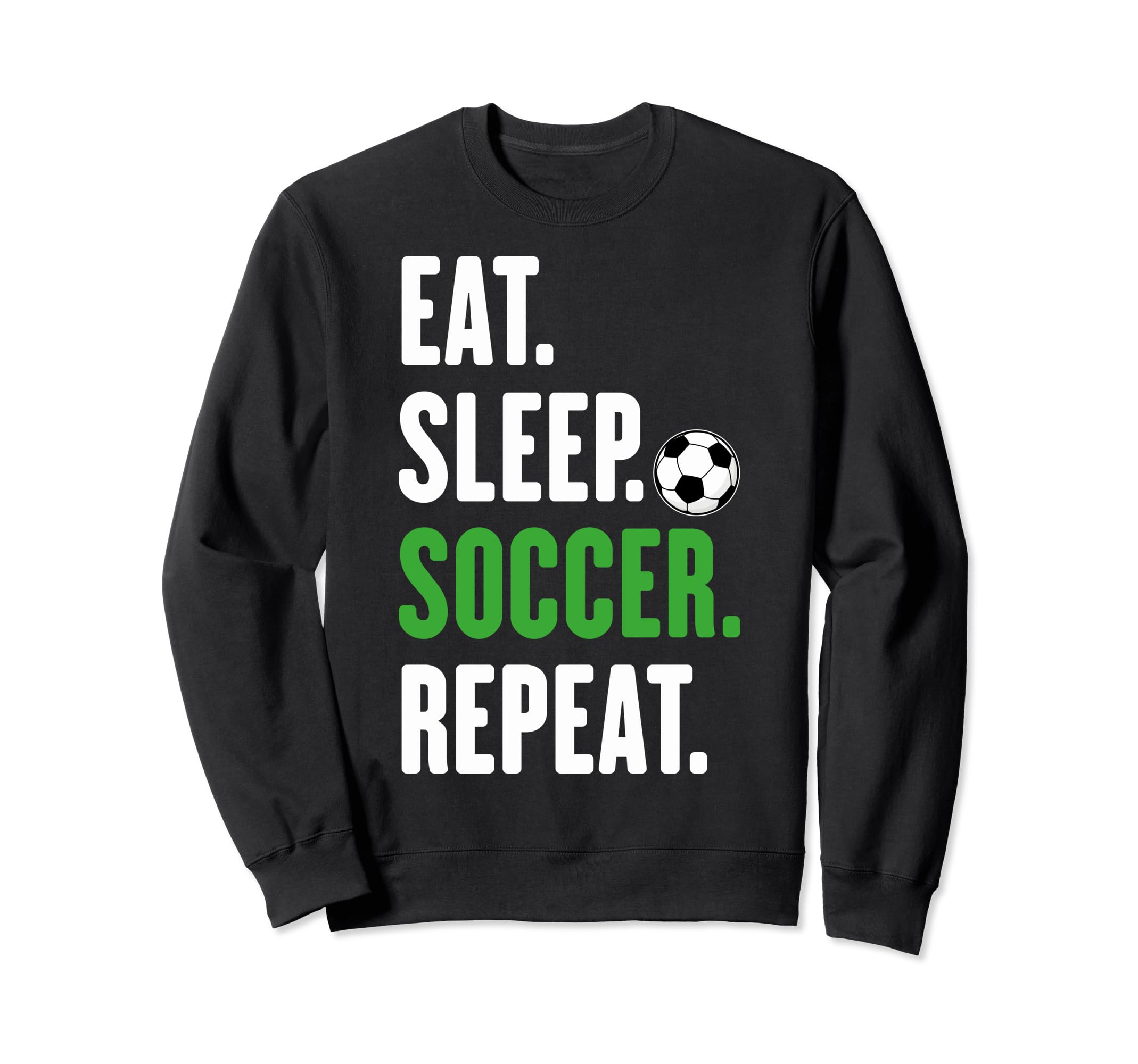 Soccer Players Eat Sleep Soccer Sweatshirt - Fun Novelty Design for Adults