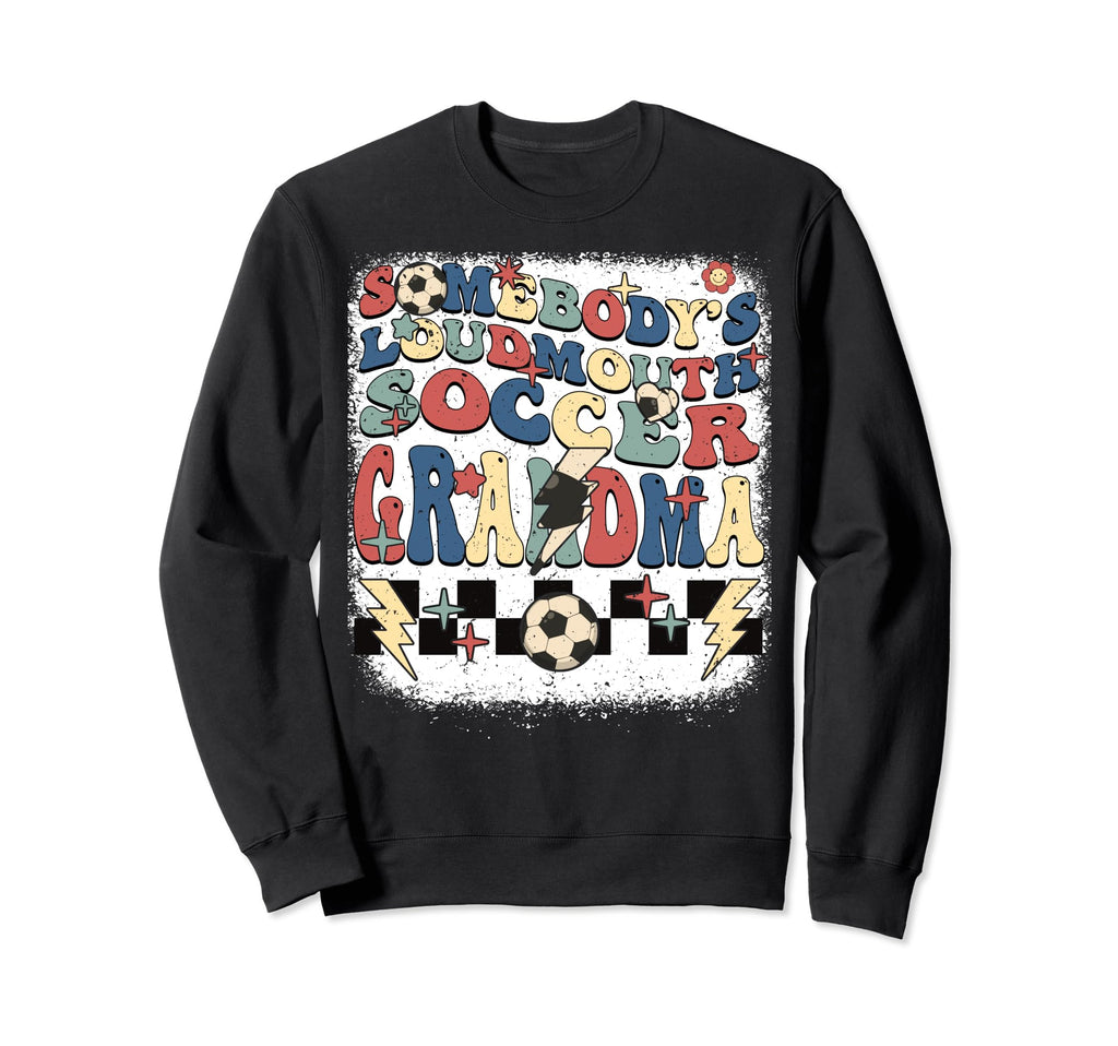 Somebody Loudmouth Grandma Soccer Sweatshirt - Graphic Print for Adults