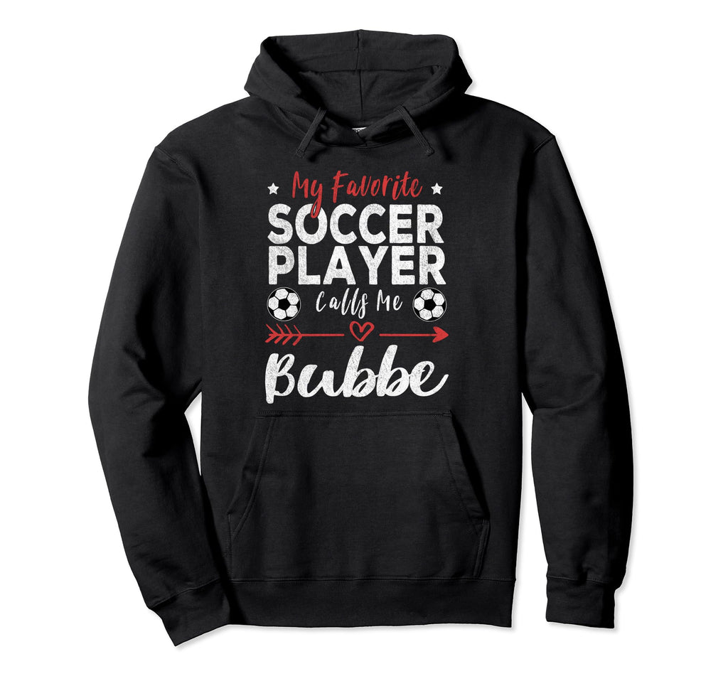 My Favorite Soccer Player Calls Me Bubbe Hoodie - Unique Graphic Men Women