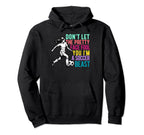 Dont Let Pretty Face Fool You Soccer Hoodie - Novelty Apparel for Adults