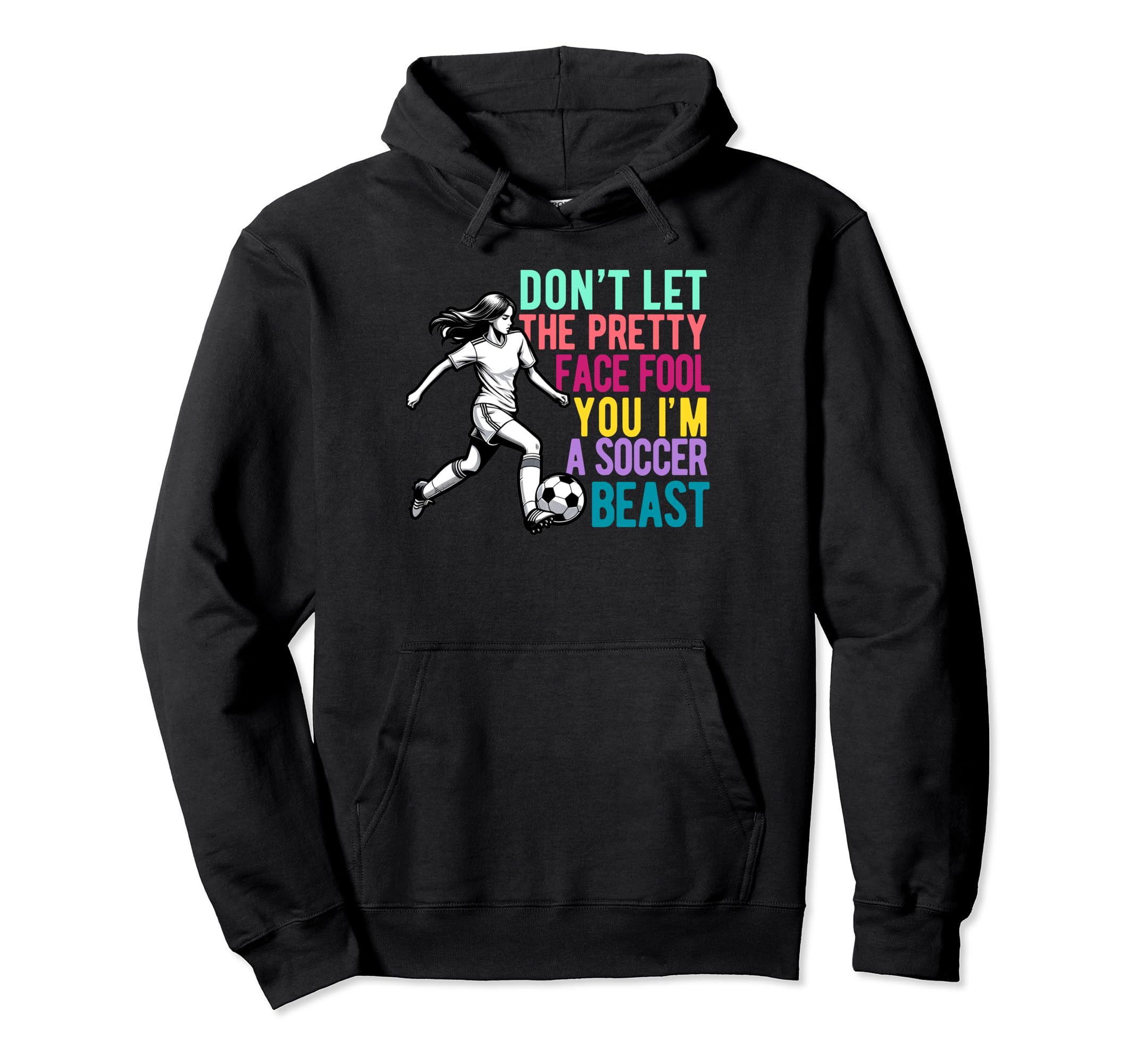 Dont Let Pretty Face Fool You Soccer Hoodie - Novelty Apparel for Adults