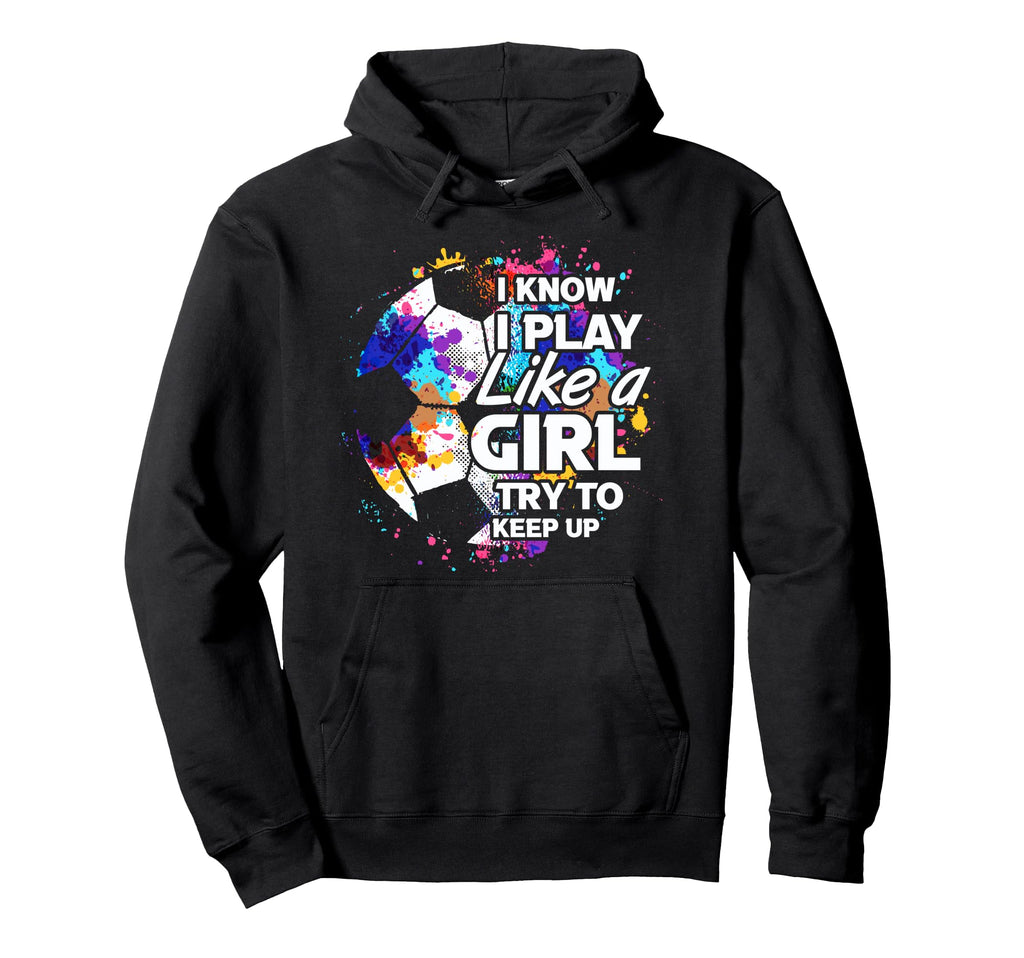 Play Like Empowering Soccer Female Player Hoodie - Trendy Graphic Unisex