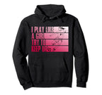 I Play Like Try To Keep Up Funny Hoodie - Novelty Apparel for Adults