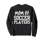 Mom Soccer Players Funny Soccer Mother Sweatshirt - Novelty Apparel Unisex
