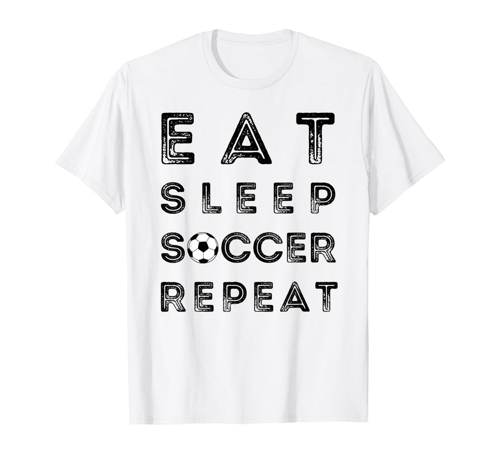 Eat Sleep Soccer Repeat Fans Funny T-Shirt - Fun Novelty Design Unisex