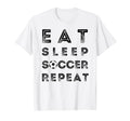 Eat Sleep Soccer Repeat Fans Funny T-Shirt - Fun Novelty Design Unisex