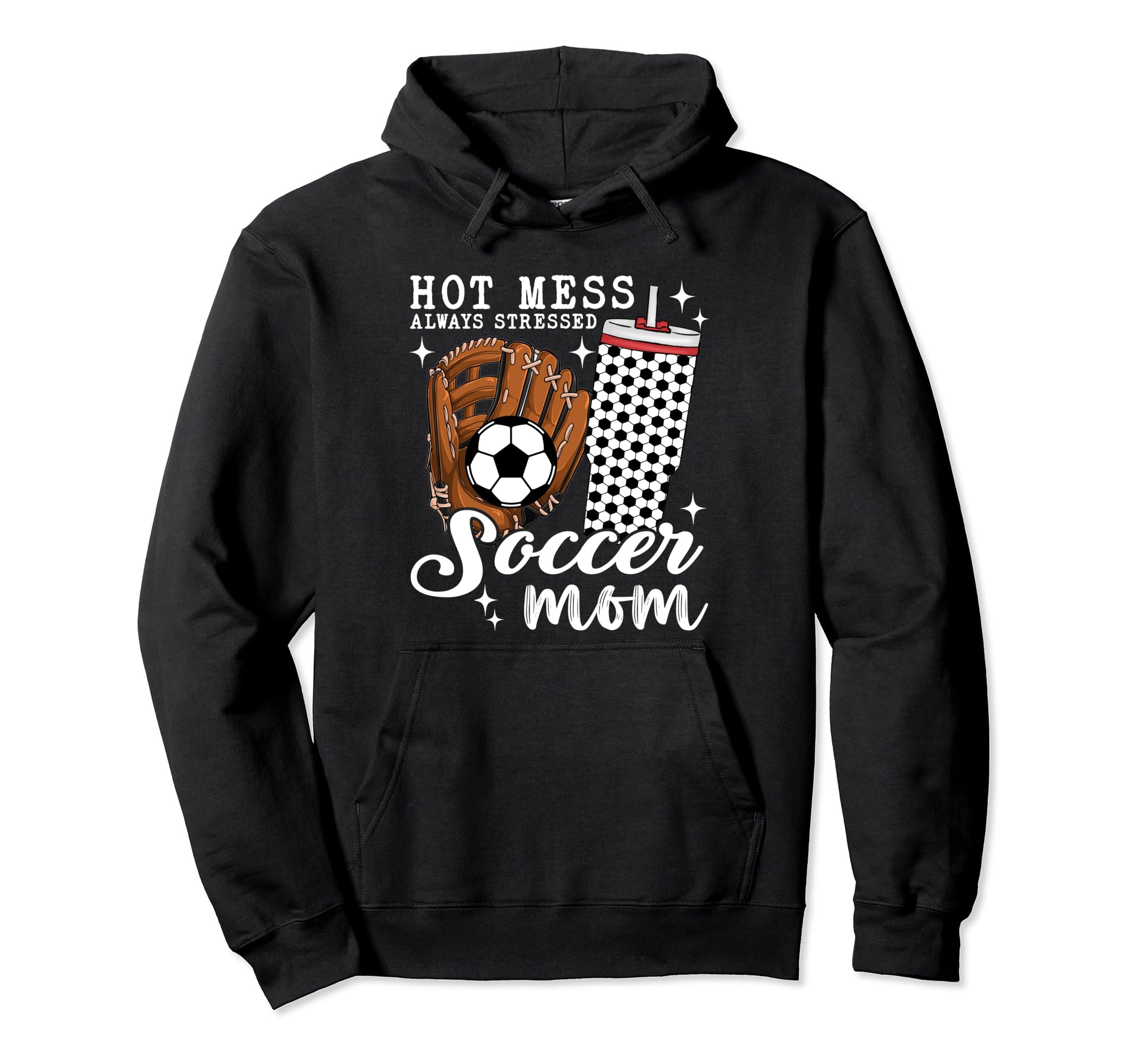 Hot Mess Always Stressed Soccer Mom Hoodie - Casual Everyday Wear Men Women