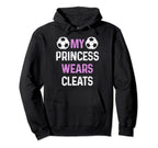 Soccer Mom My Princess Wears Cleats Funny Hoodie - Novelty Apparel Unisex
