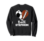 Ball Stepmom Funny Soccer Football Sweatshirt - Graphic Print Men Women