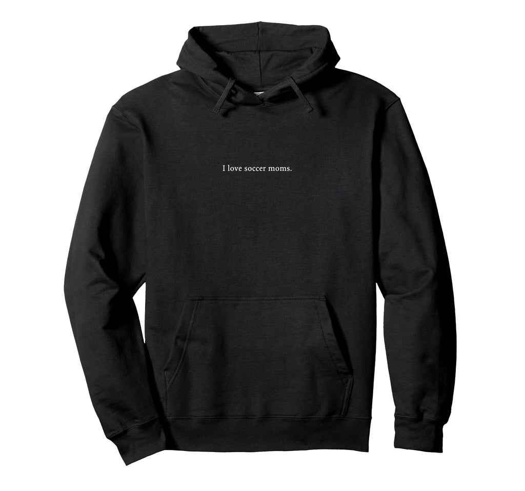 I Love Soccer Moms Funny And Playful Hoodie - Fun Novelty Design Men Women