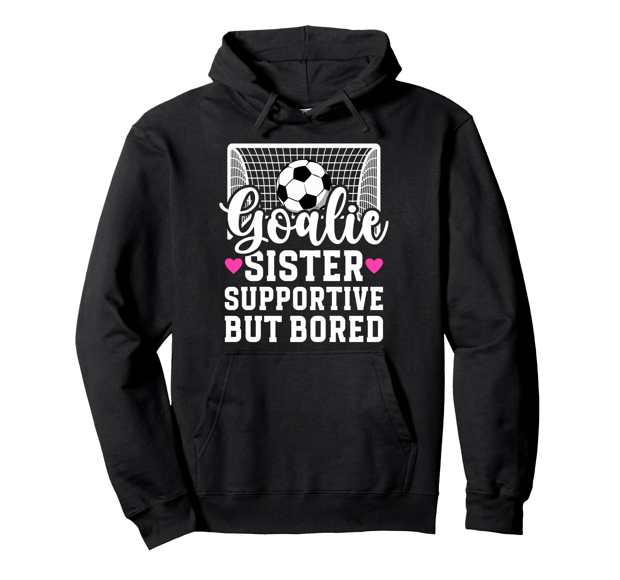 Soccer Goalie Sister Supportive Hoodie - Fun Novelty Design Men Women