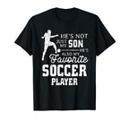 Favorite Soccer Player Son Family T-Shirt - Fun Novelty Design Men Women