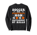 Soccer And Basketball Mom Funny Sweatshirt - Novelty Apparel Unisex