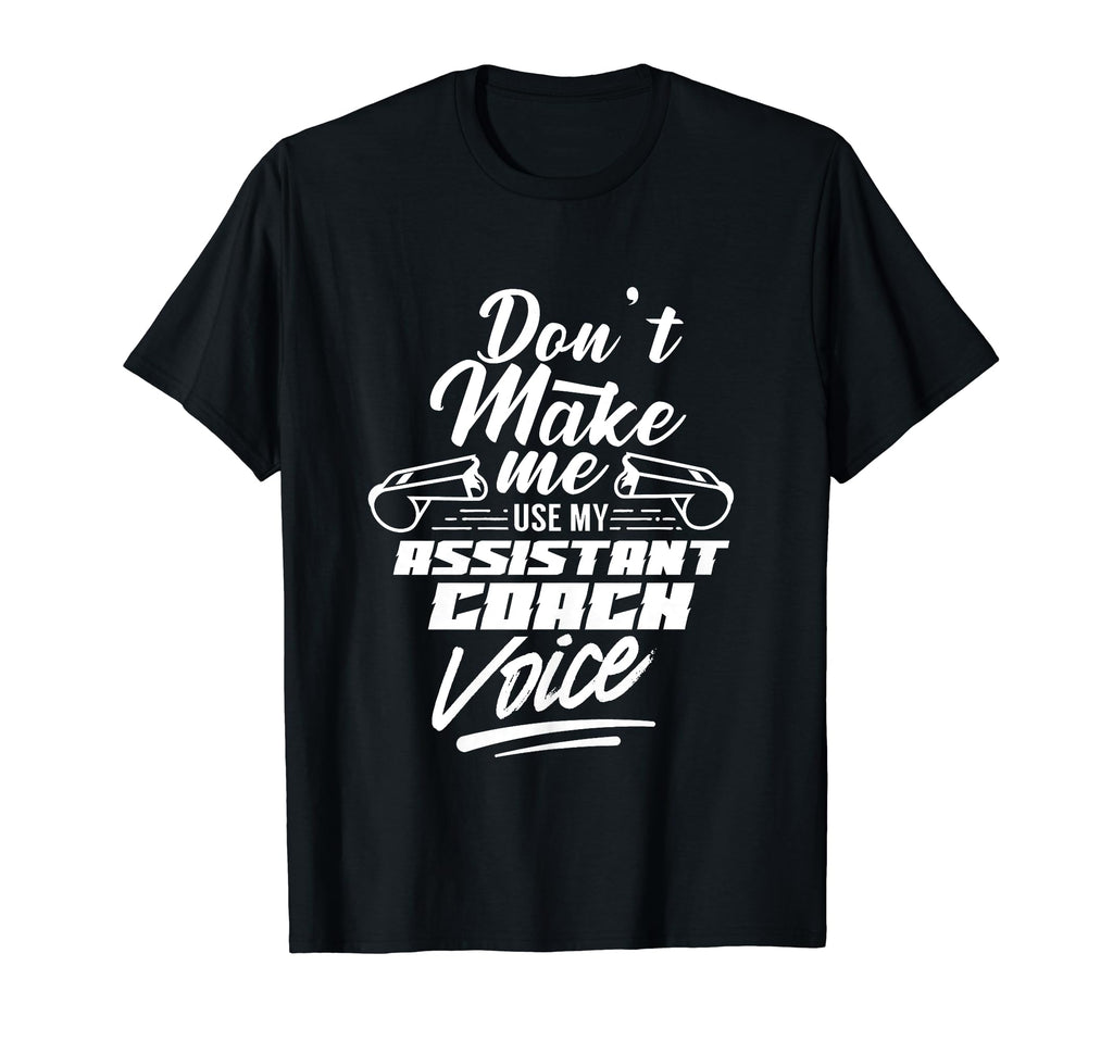 Dont Make Me Use My Assistant T-Shirt - Casual Everyday Wear for Adults
