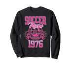 Soccer Mom Loud Proud Since 1976 Sweatshirt - Novelty Apparel Unisex