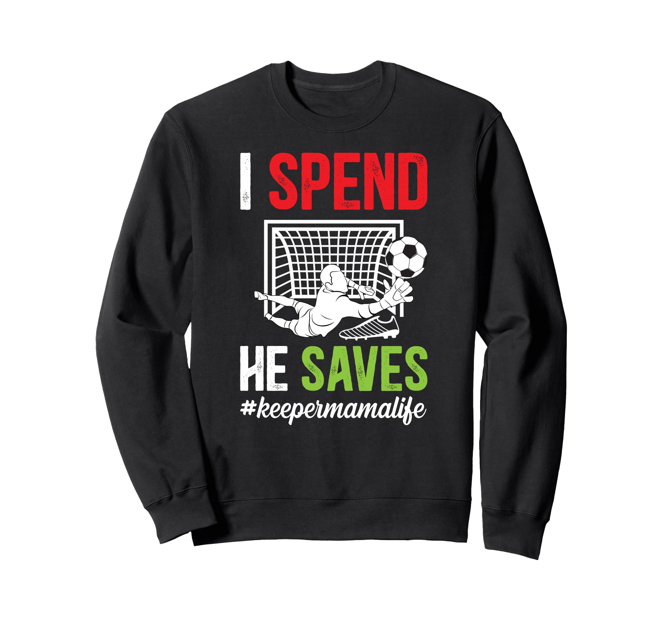 Soccer Keeper Mama Life Mom Soccer Sweatshirt - Streetwear Style Men Women