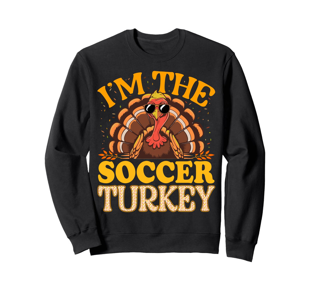 Matching Im Soccer Turkey Sweatshirt - Aesthetic Graphic Men Women