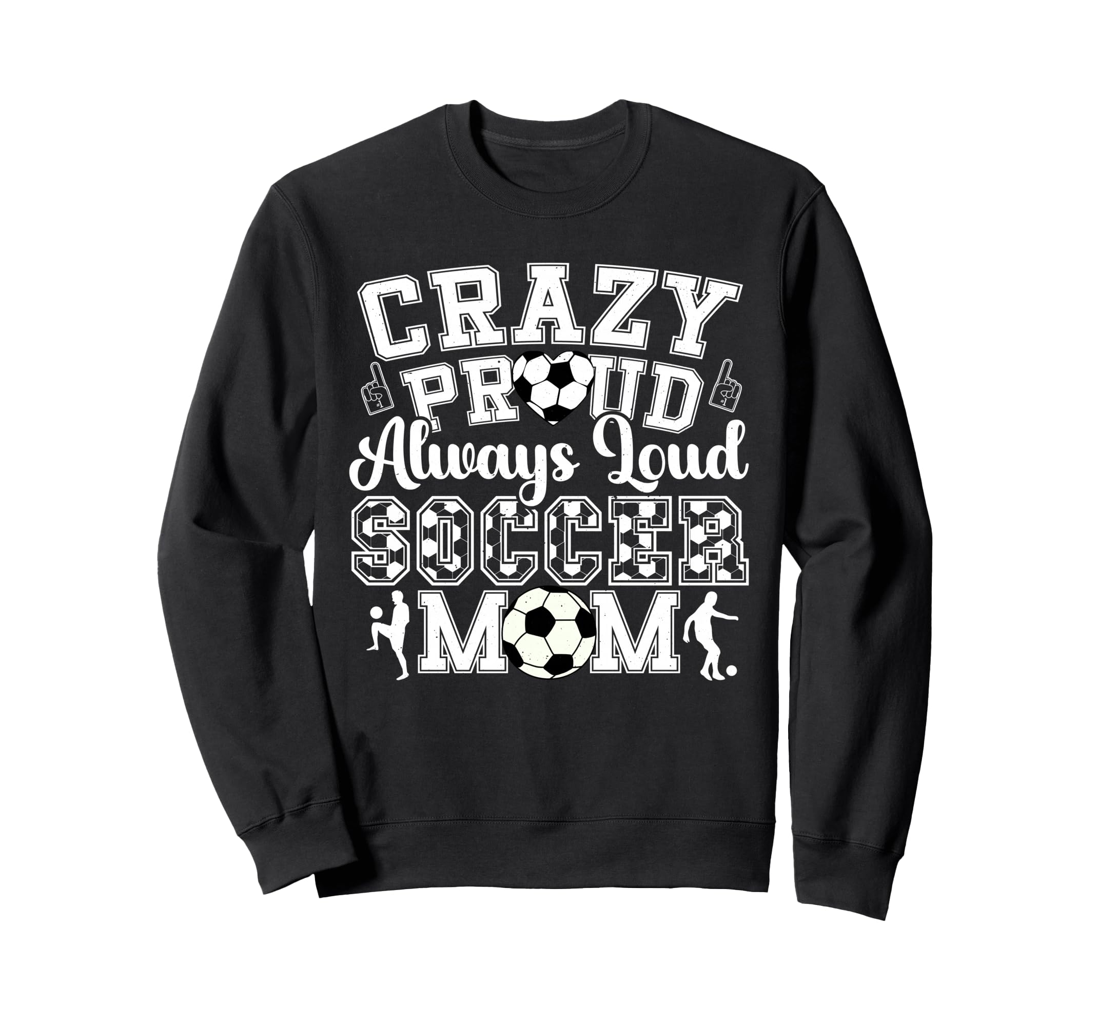 Crazy Proud Always Loud Funny Soccer Sweatshirt - Graphic Print Men Women