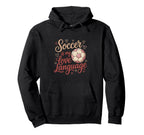Soccer Is My Love Language Ball Player Fan Hoodie - Graphic Print Unisex