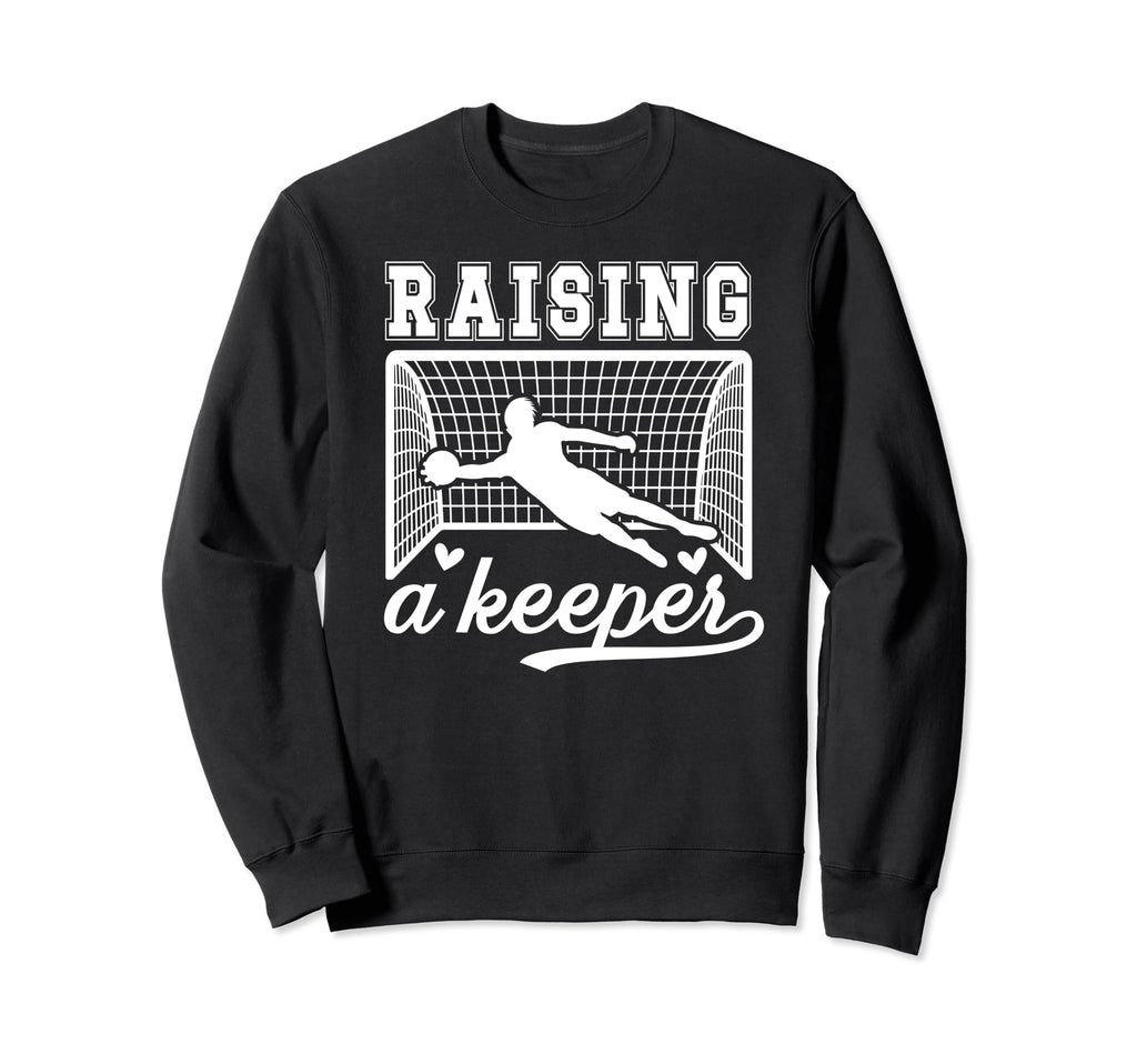 Raising Soccer Keeper Mom Soccer Sweatshirt - Novelty Apparel Men Women