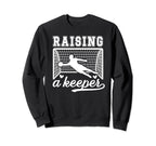 Raising Soccer Keeper Mom Soccer Sweatshirt - Novelty Apparel Men Women