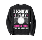 Soccer Moms Soccer I Know I Play Like Sweatshirt - Custom Art Print Unisex