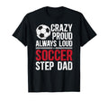 Crazy Proud Soccer Step Dad Soccer T-Shirt - Graphic Print for Adults