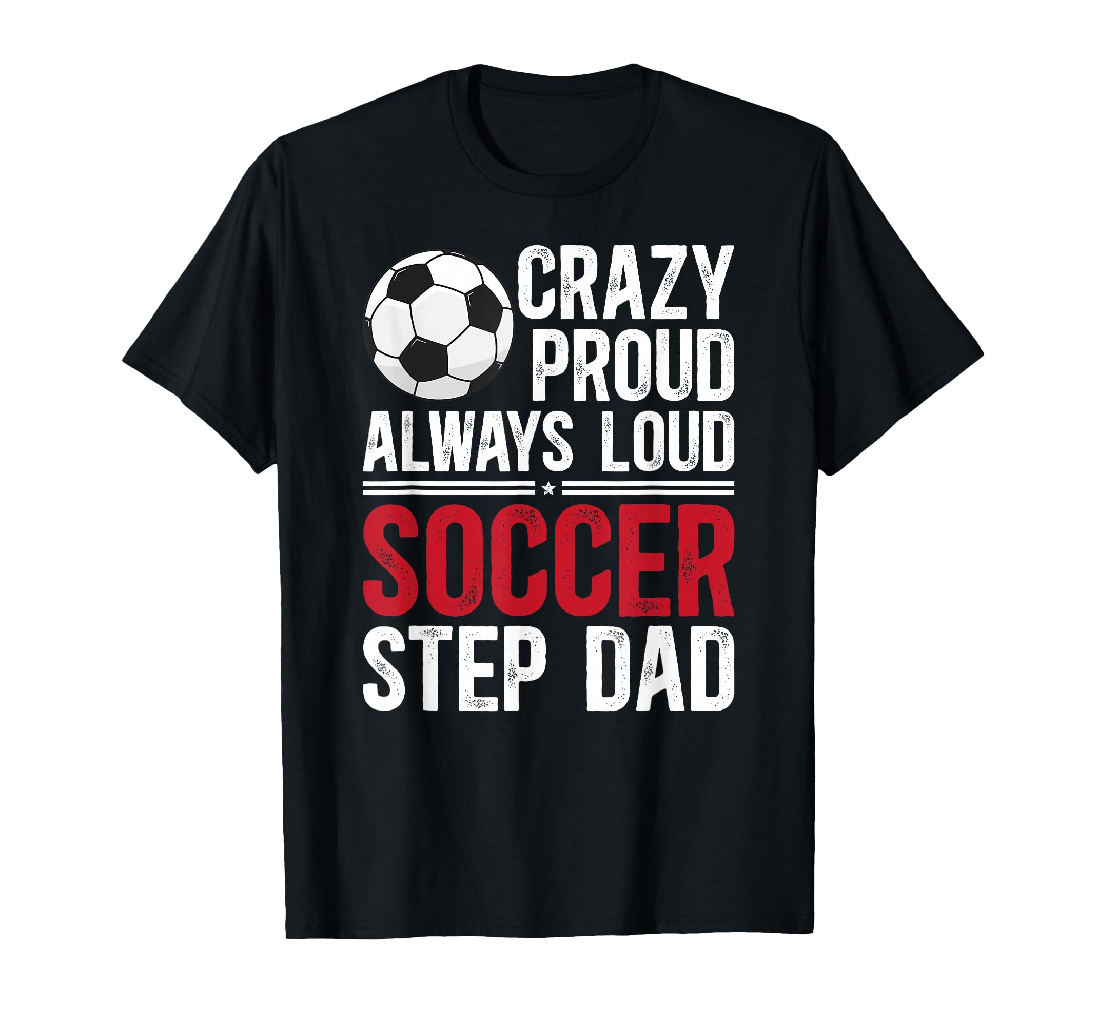 Crazy Proud Soccer Step Dad Soccer T-Shirt - Graphic Print for Adults