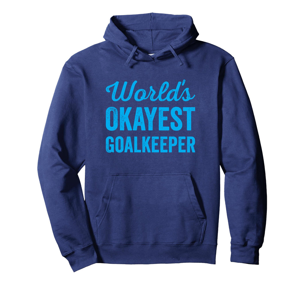 Worlds Okayest Goalkeeper Funny Hoodie - Graphic Print for Adults