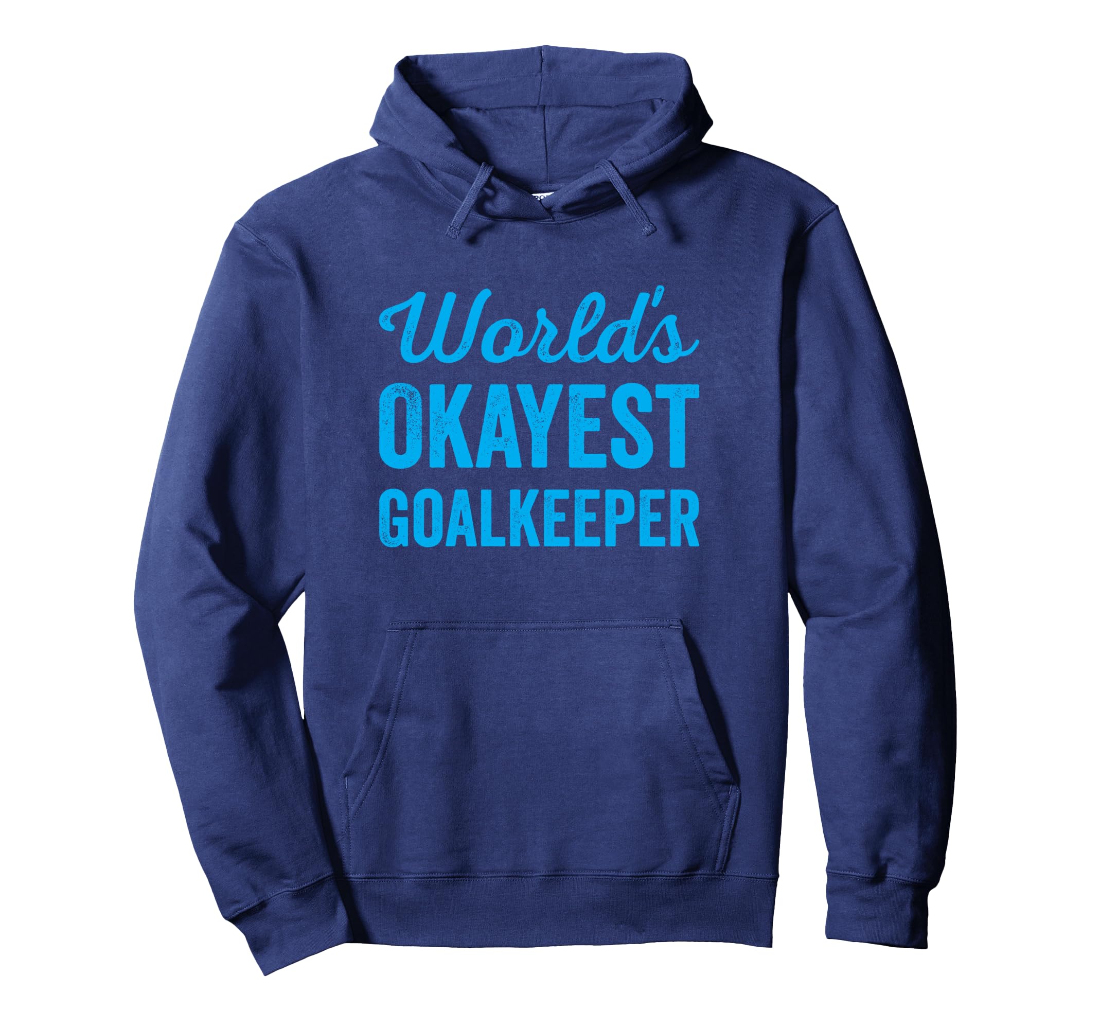 Worlds Okayest Goalkeeper Funny Hoodie - Graphic Print for Adults