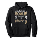 My Favorite Goalie Calls Me Nanny Hoodie - Streetwear Style Men Women