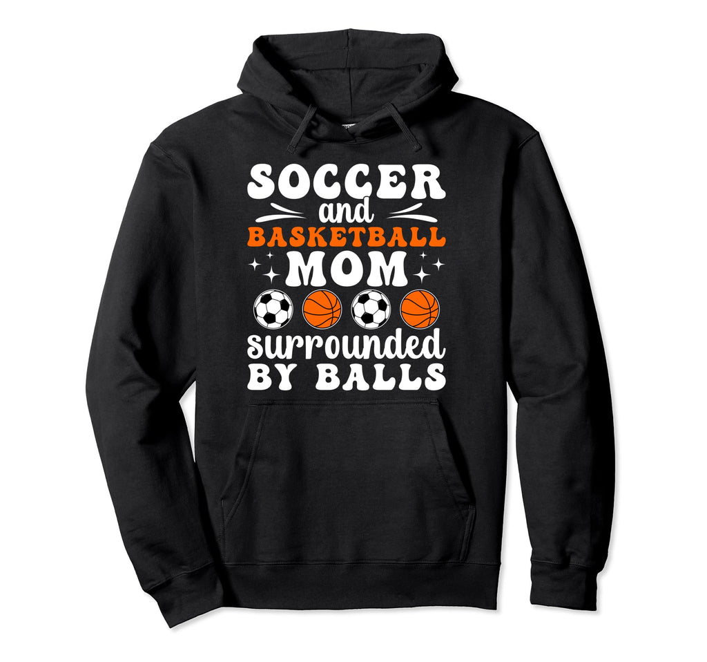 Soccer And Basketball Mom Funny Hoodie - Custom Art Print for Adults