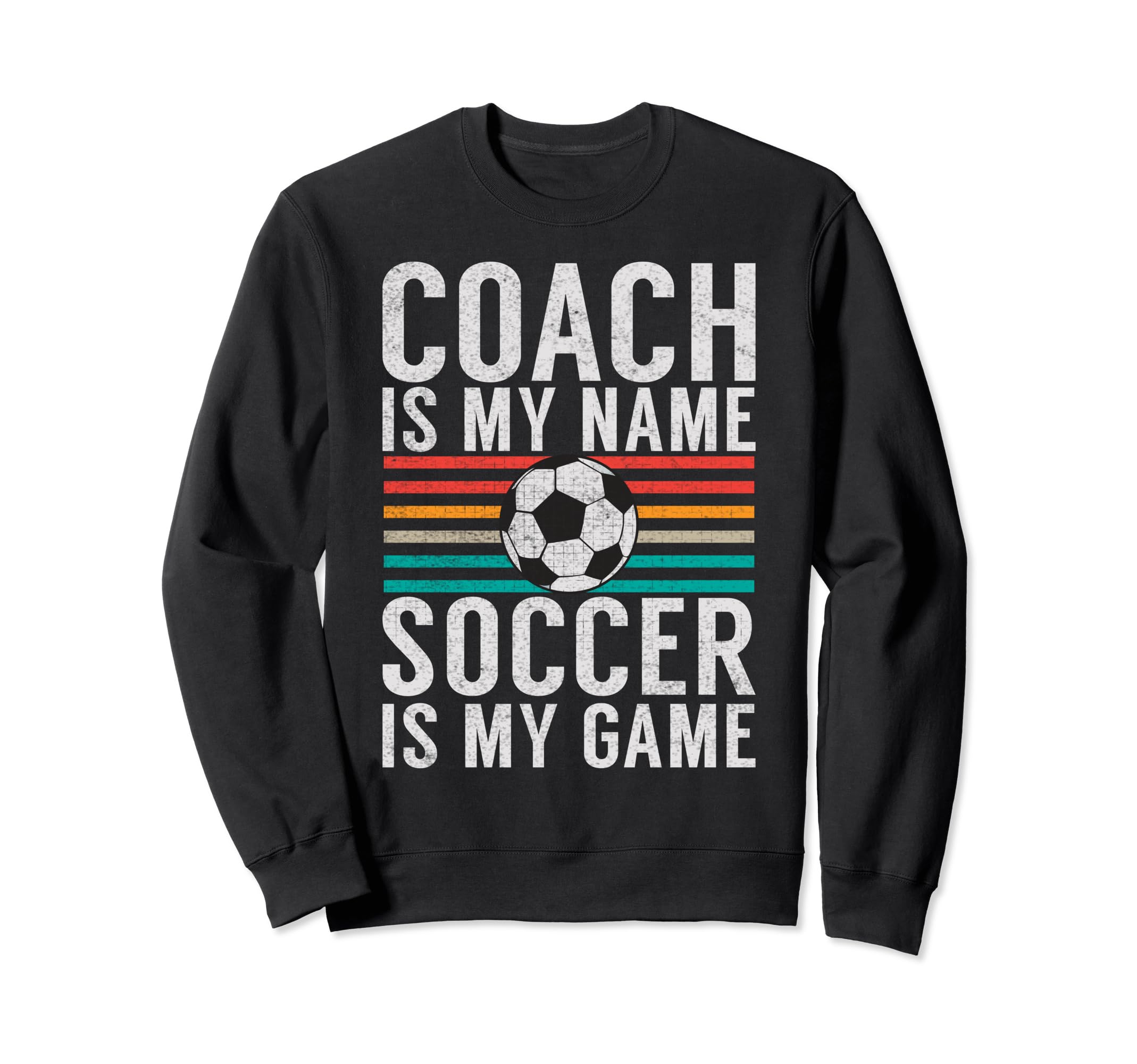 Coach Is My Name Soccer Is My Game Sweatshirt - Trendy Graphic Unisex