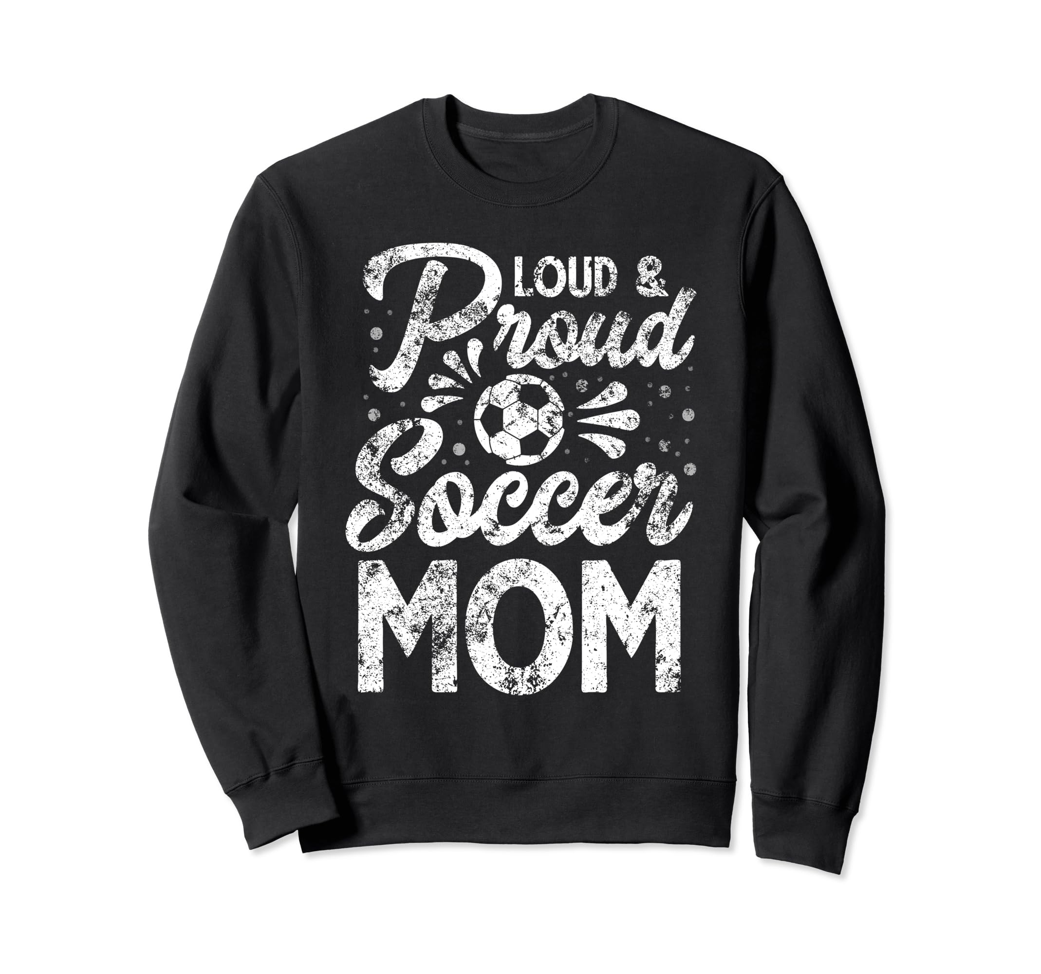 Loud And Proud Soccer Mom Mothers Sweatshirt - Minimalist Print Men Women